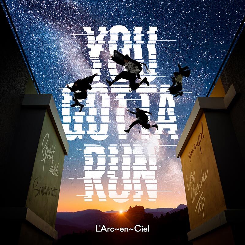 L’Arc～en～Ciel YOU GOTTA RUN